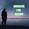 WORKING FOR DREAM